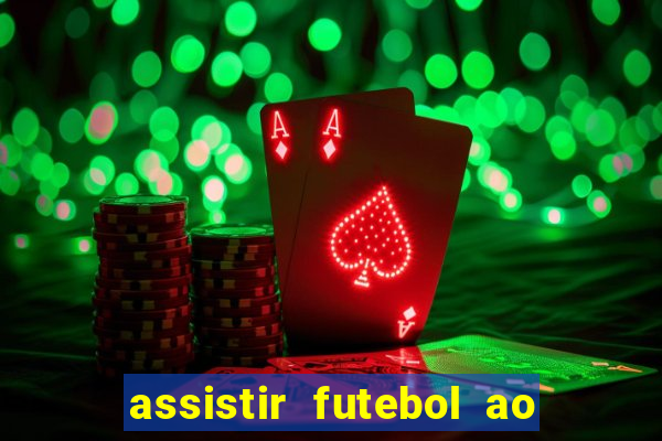 assistir futebol ao vivo multicanais